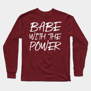 Babe with the power Long Sleeve T-Shirt